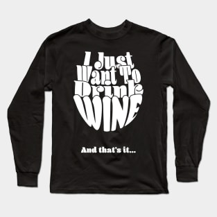 I Just Want To Drink Wine And Bake Cookie and that's it - Dark Long Sleeve T-Shirt